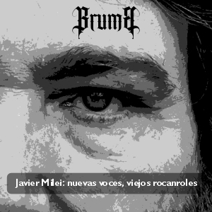 Javier Milei: nuevas voces, viejos rocanroles